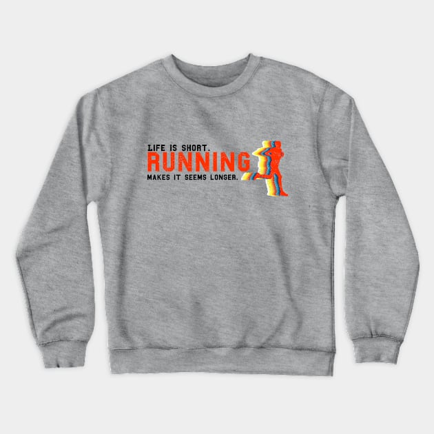 Life is short. Running make it seems longer. (Light) Crewneck Sweatshirt by sticker happy